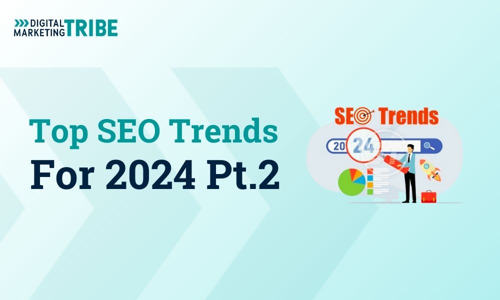 What Are The Top SEO Trends for 2024? Part 2