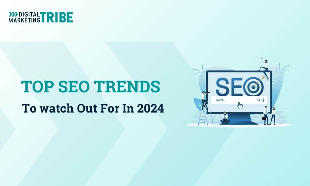 Navigating the Future: Top SEO Trends to Watch in 2024