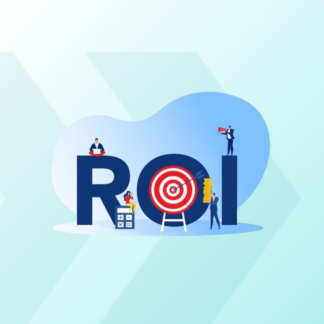 Return on Investment (ROI)