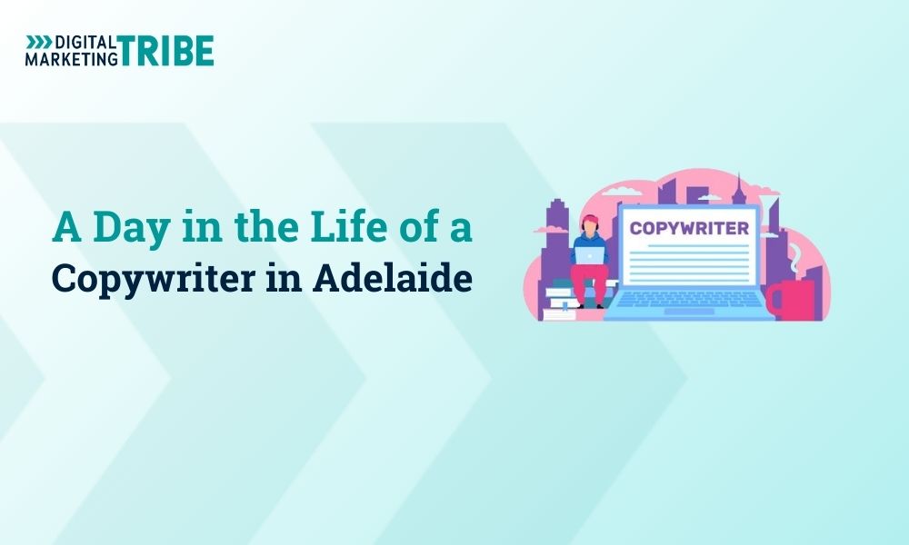 A day in the life of a Copywriter - Copywriter in Adelaide